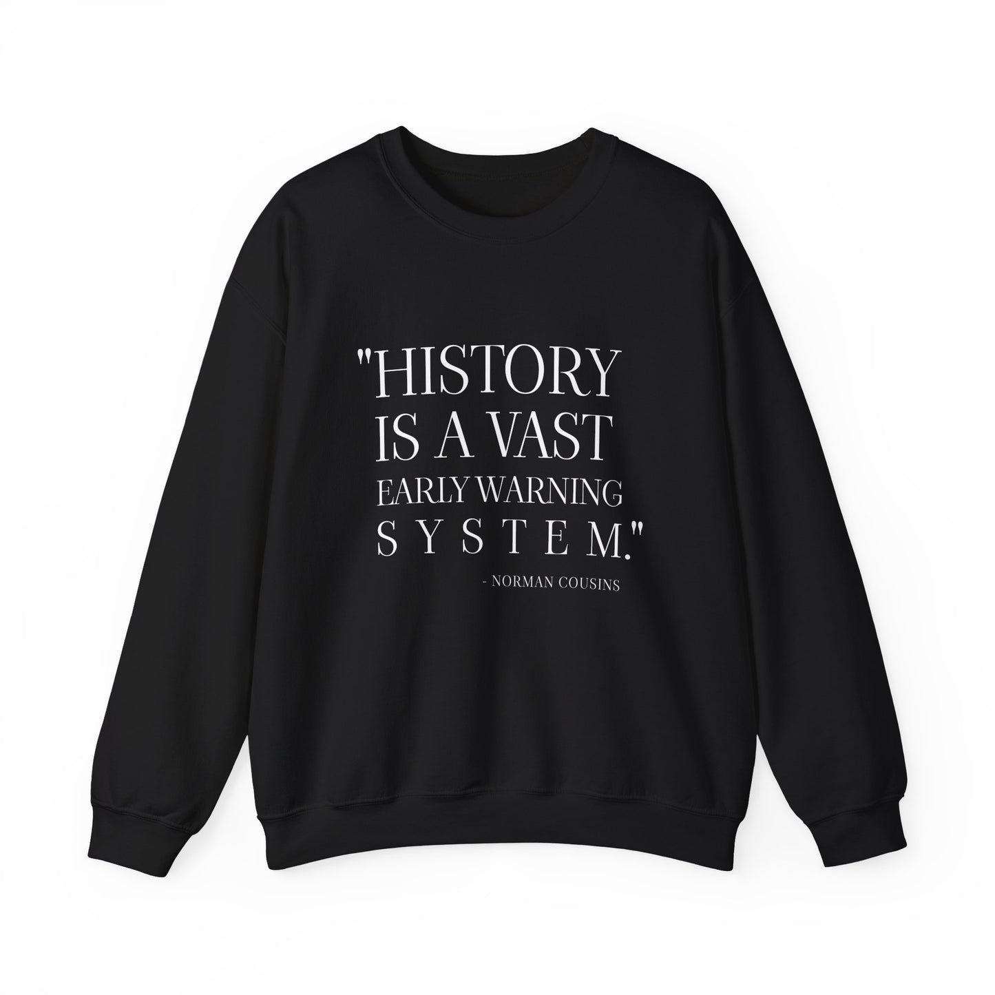 History is a vast early warning system Sweatshirt