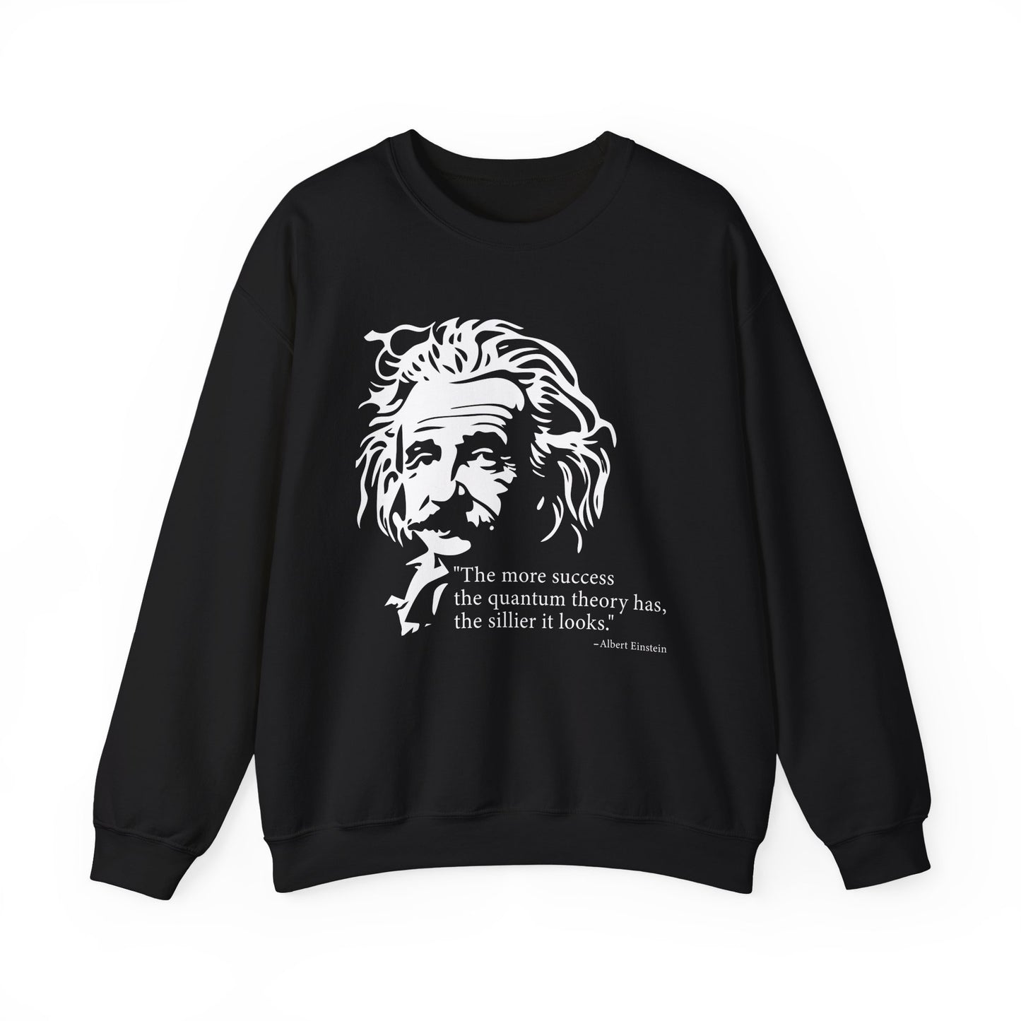 The more success the quantum theory Sweatshirt