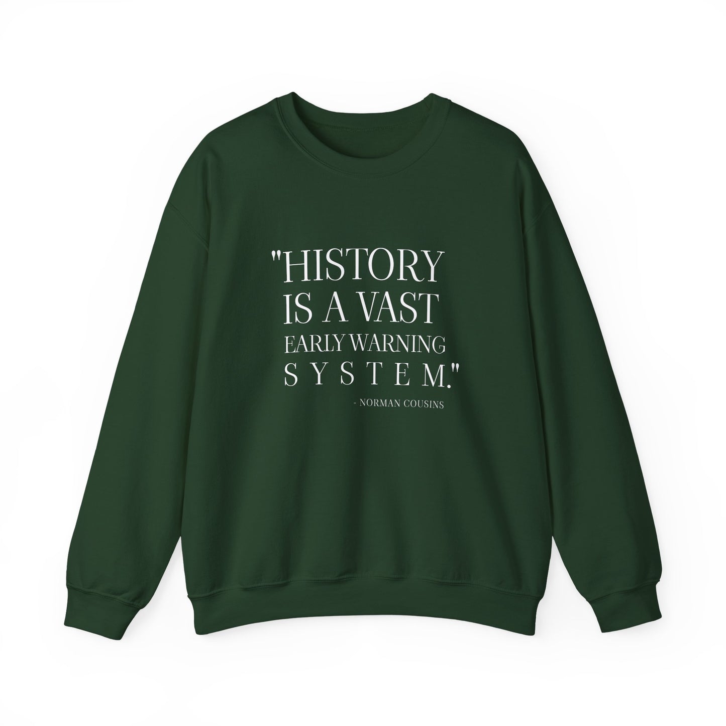 History is a vast early warning system Sweatshirt