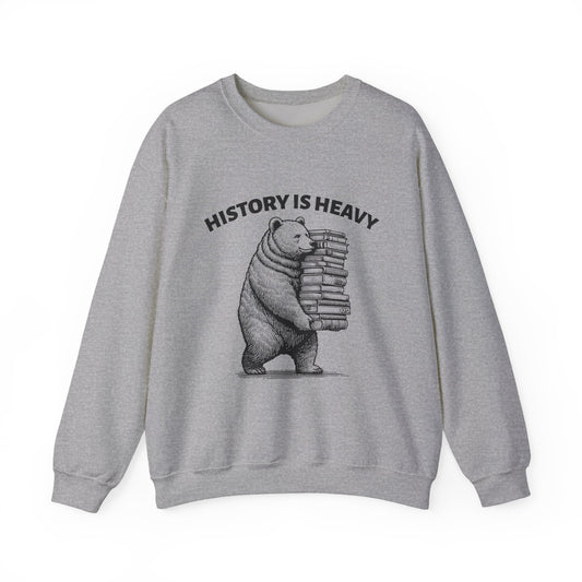 History is Heavy Sweatshirt