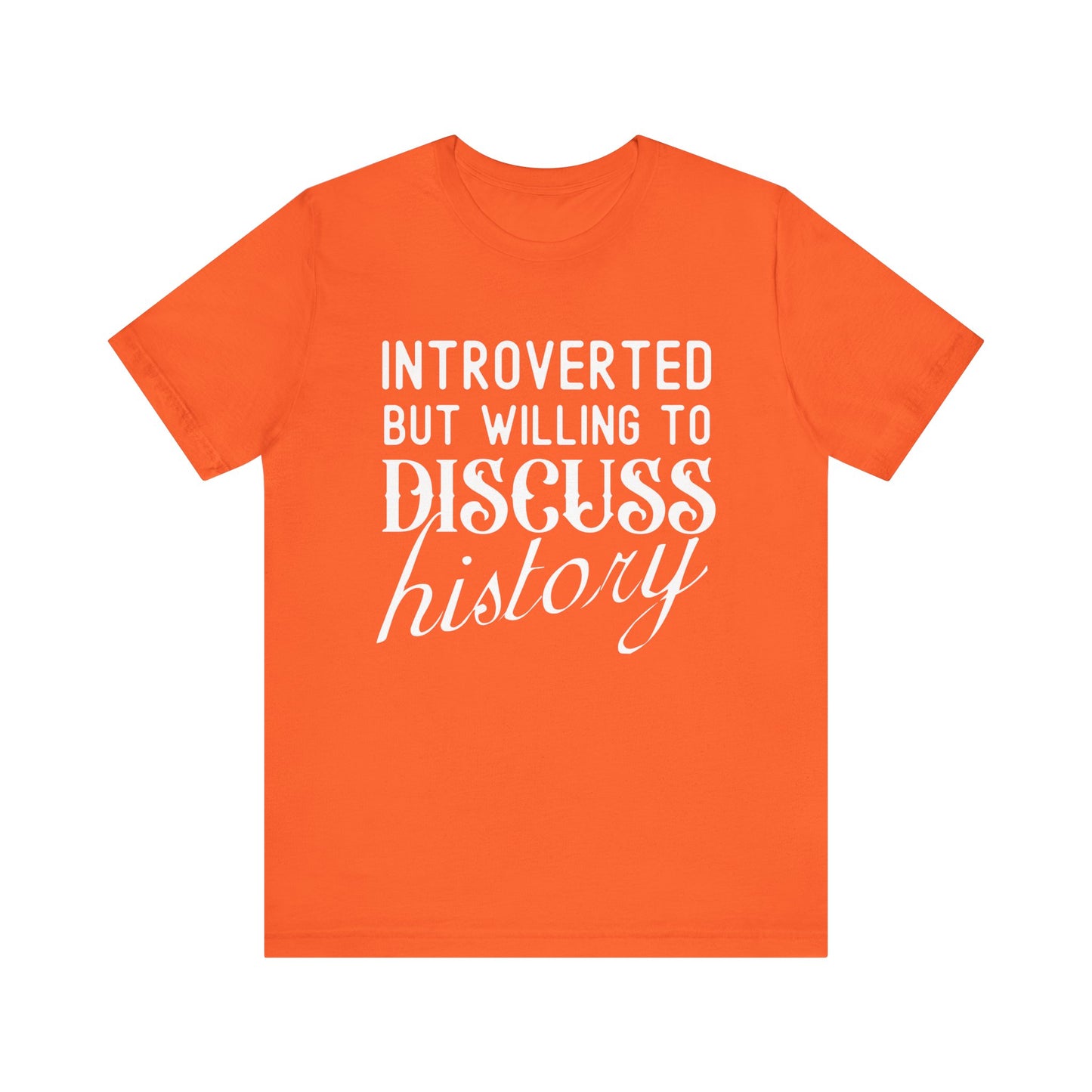 Introverted But Willing to Discuss History T-Shirt