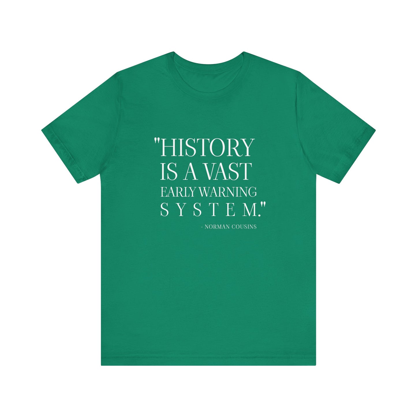 History is a vast early warning system T-Shirt