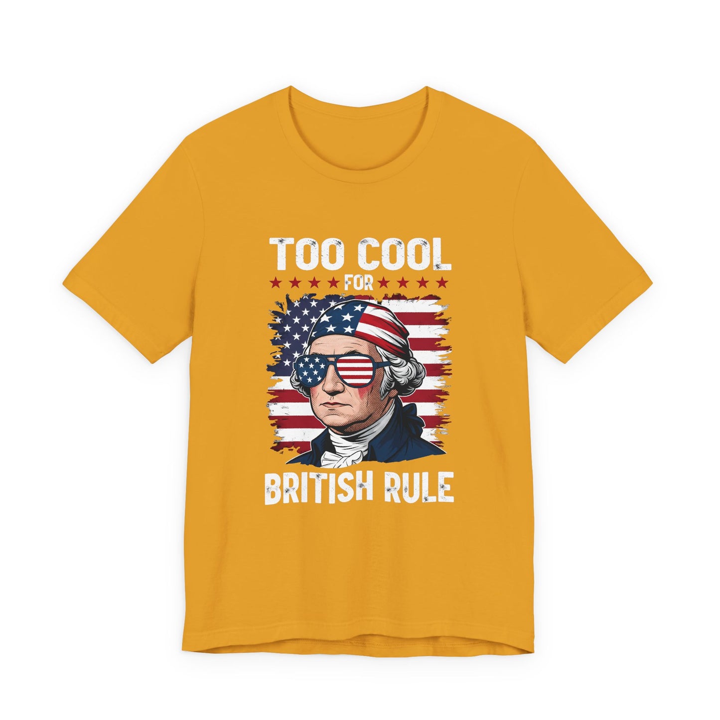 Too Cool for British Rule T-Shirt