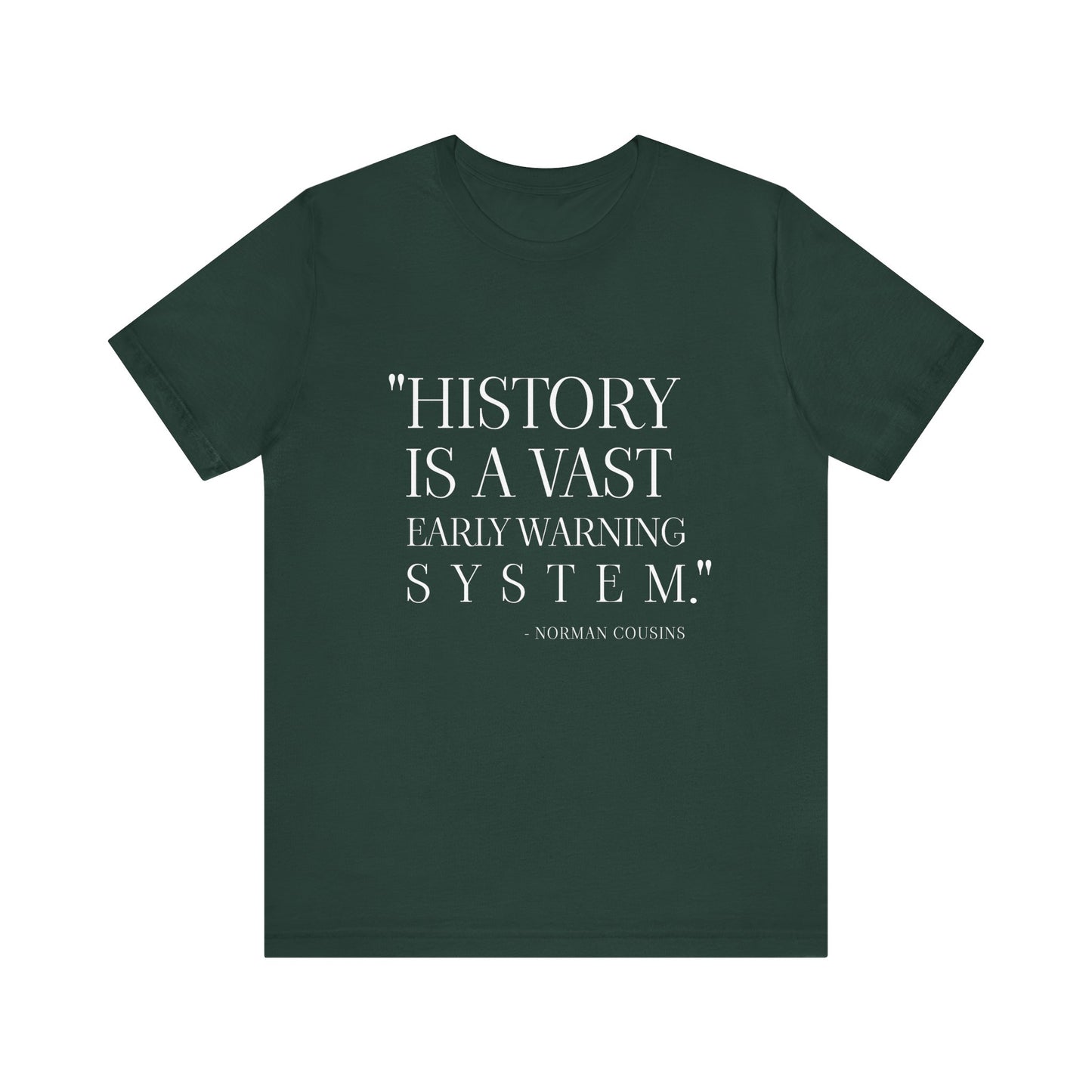 History is a vast early warning system T-Shirt
