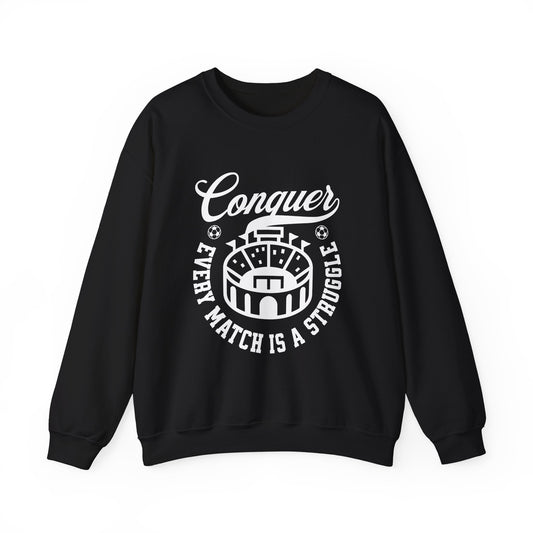 Conquer every match is a struggle Sweatshirt