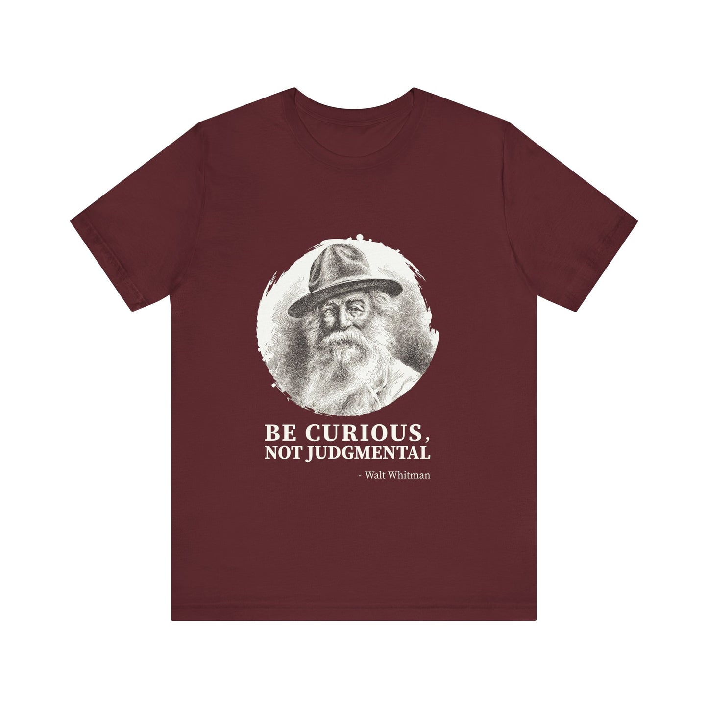 Be curious, not judgmental. Walt Whitman T-Shirt