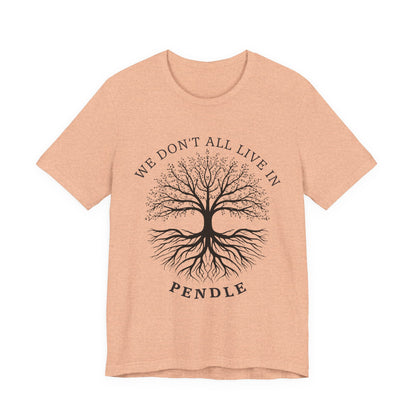 We Don’t All Live In Pendle T-Shirt