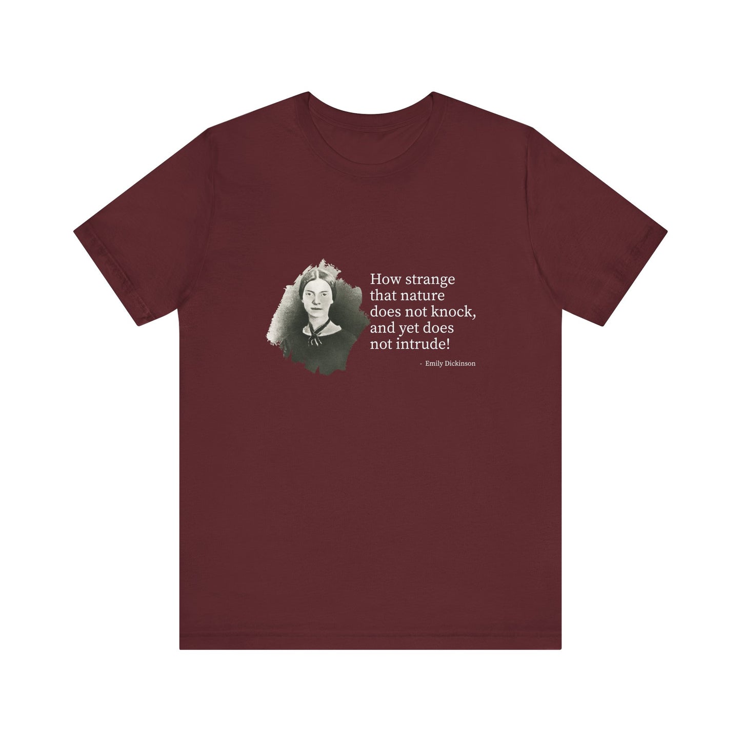 How strange that nature does not knock, Emily Dickinson T-Shirt