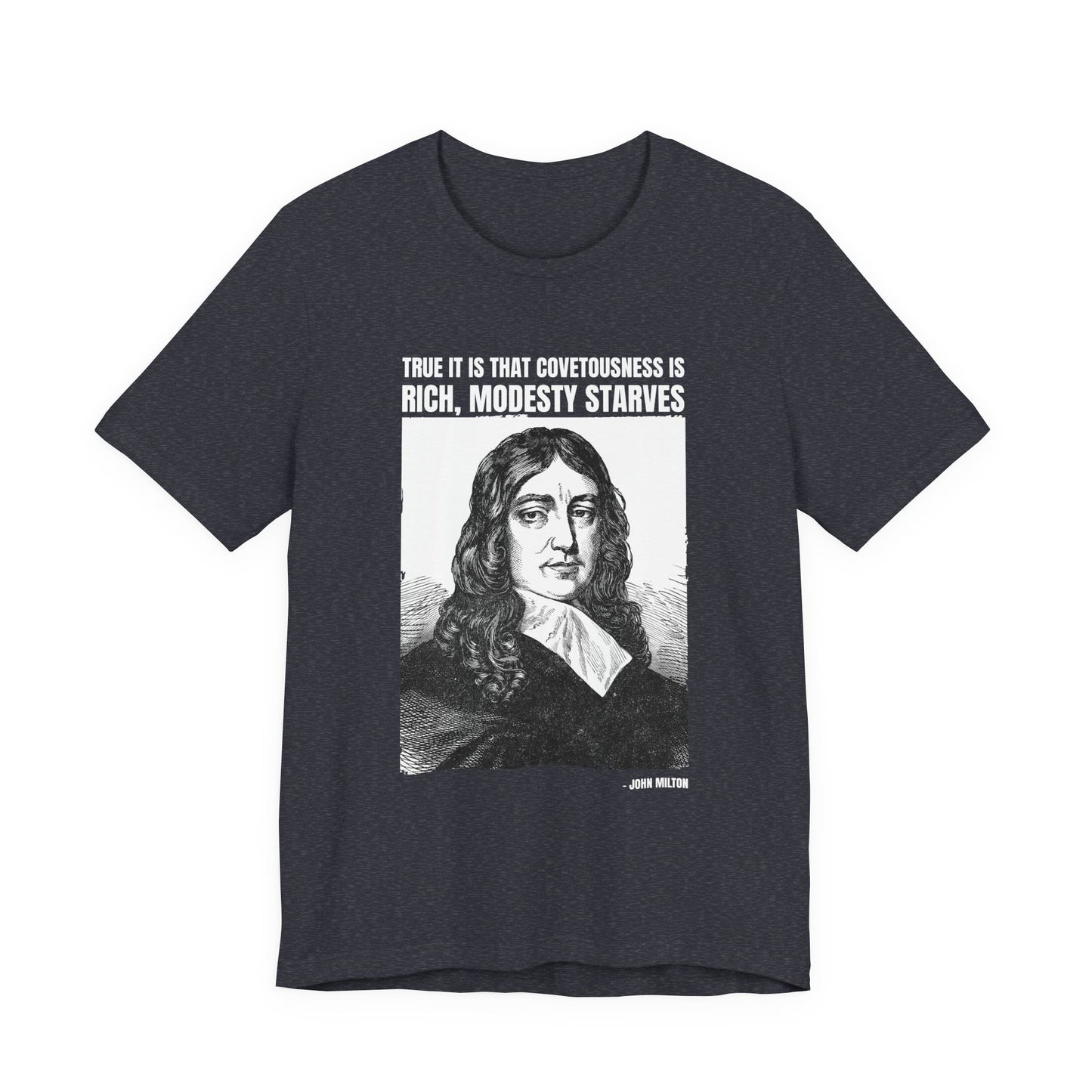 True it is that covetousness is rich, John Milton T-Shirt