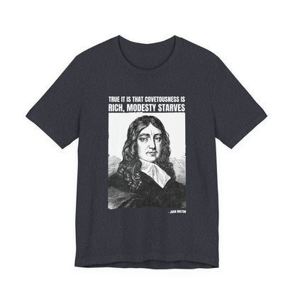 True it is that covetousness is rich, John Milton T-Shirt