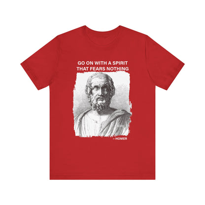 Go on with a spirit that fears nothing Homer T-Shirt