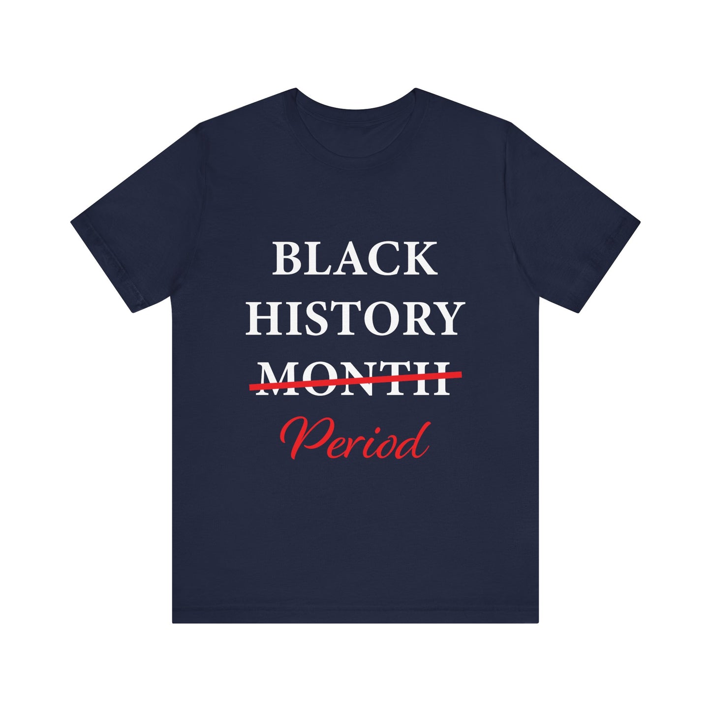 Black History Month Period T-Shirt