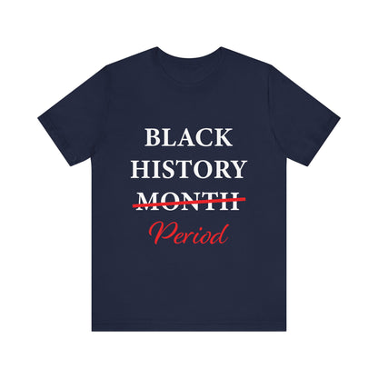 Black History Month Period T-Shirt