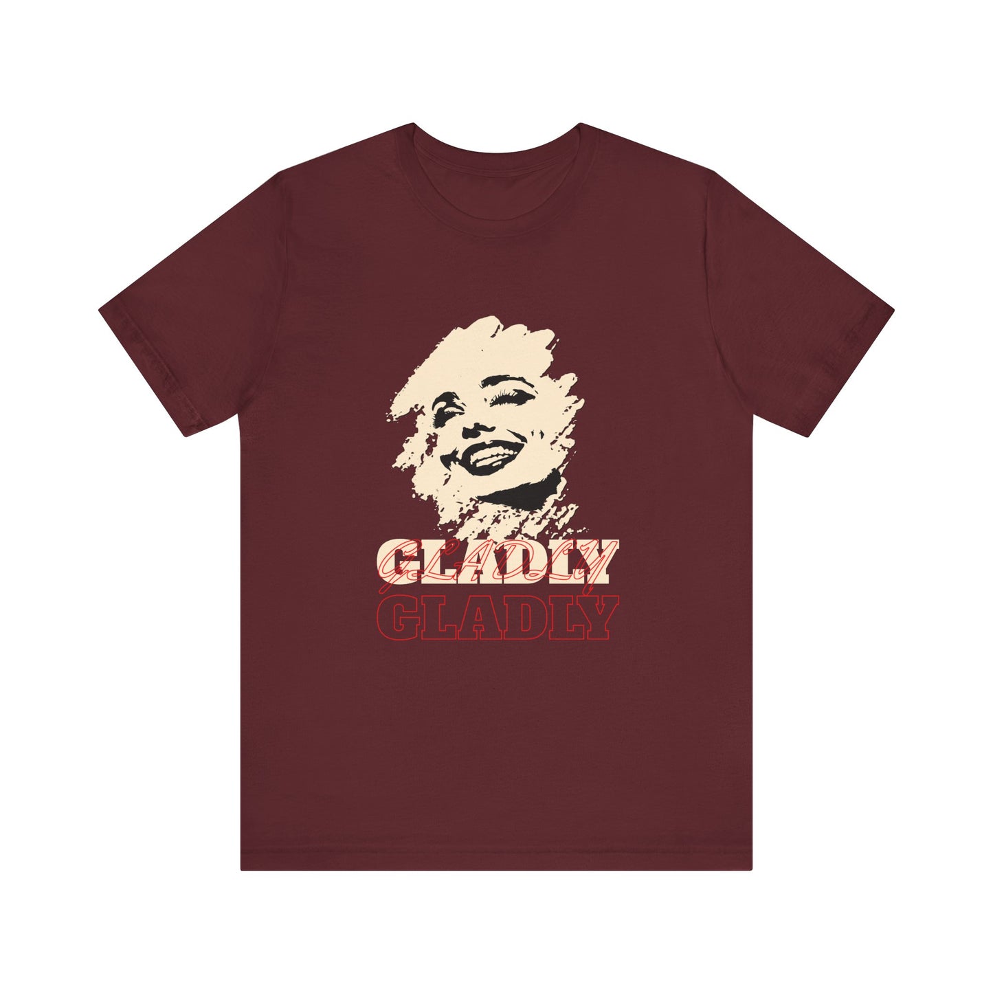 Gladly T-Shirt