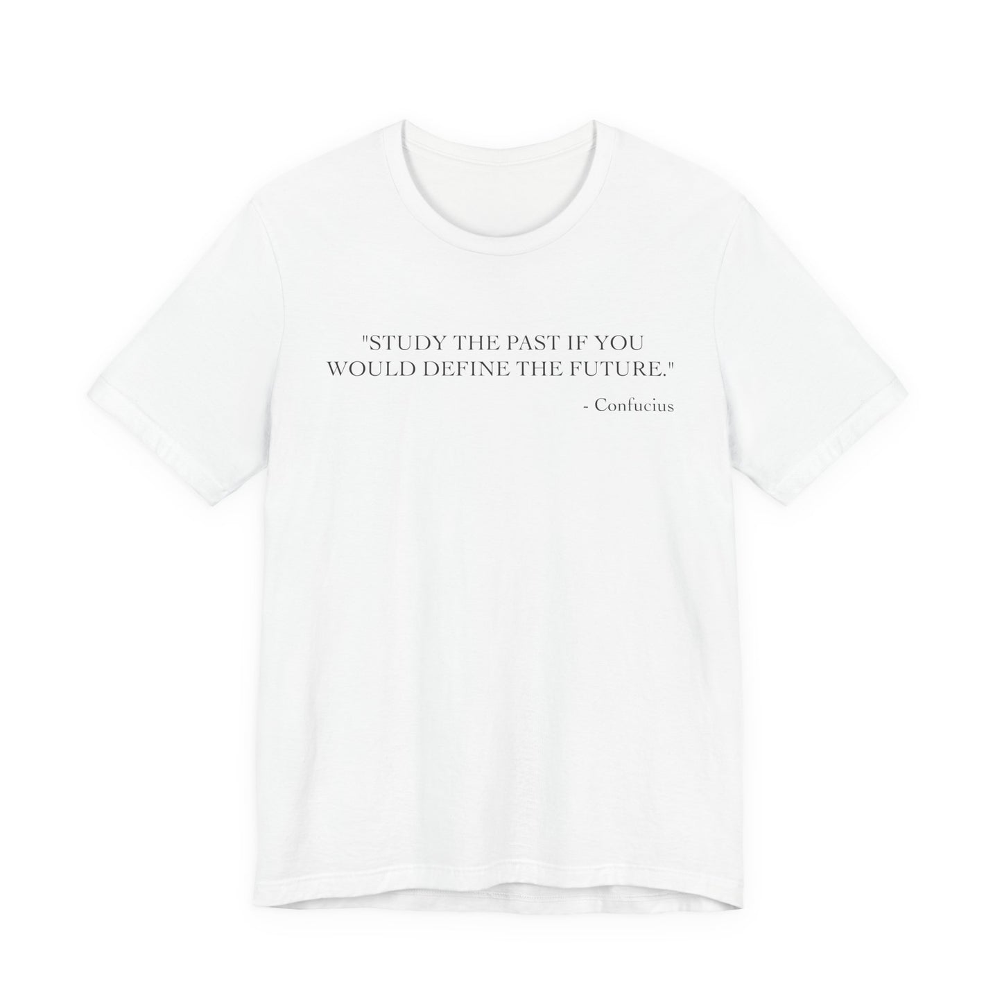 Study the past if you would define the future T-Shirt