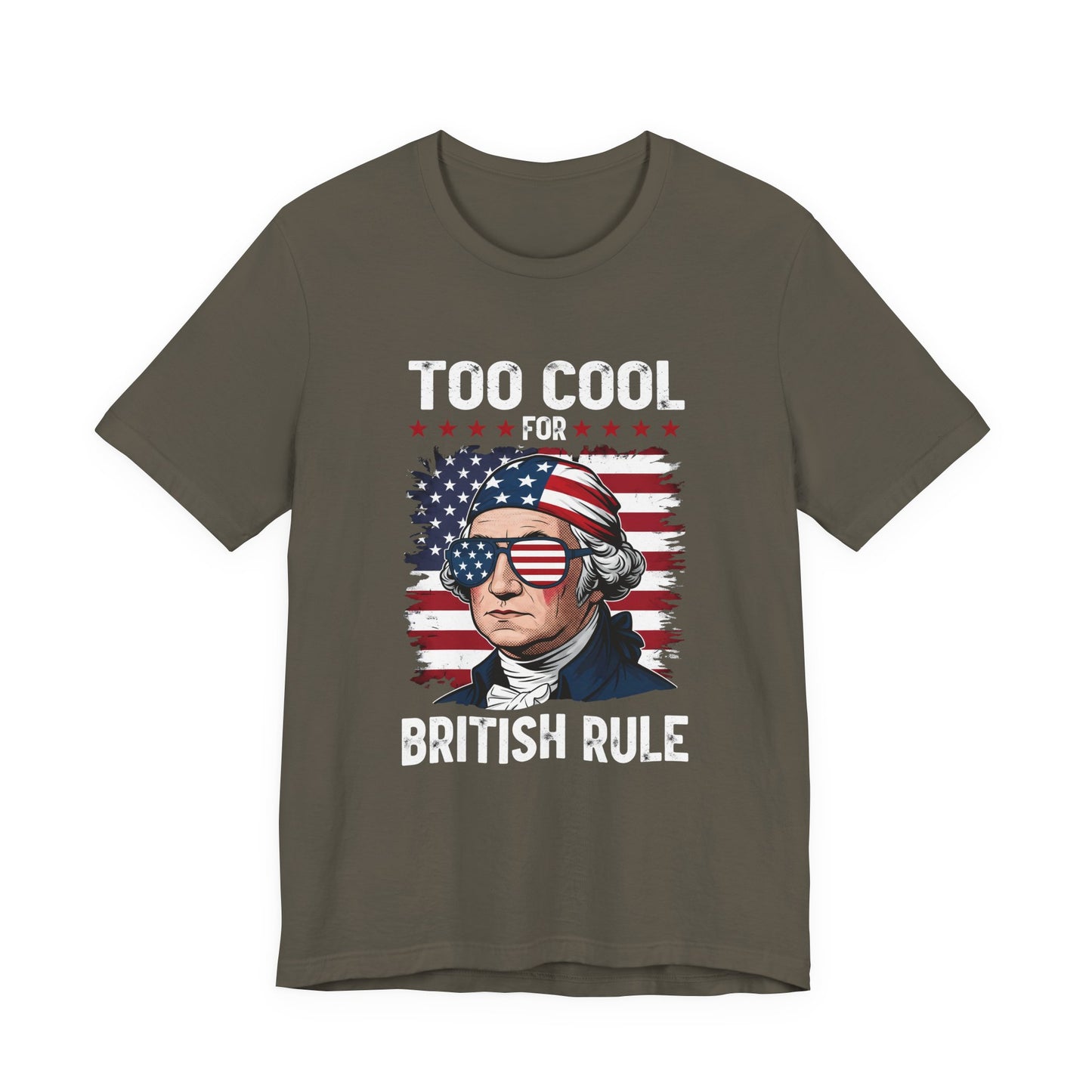 Too Cool for British Rule T-Shirt