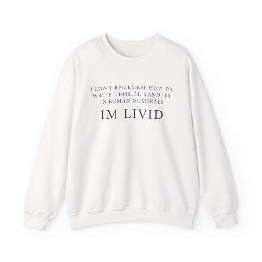 Roman Numerals I’m Livid Sweatshirts