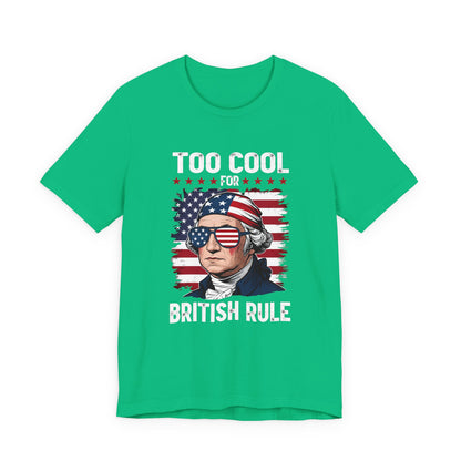 Too Cool for British Rule T-Shirt