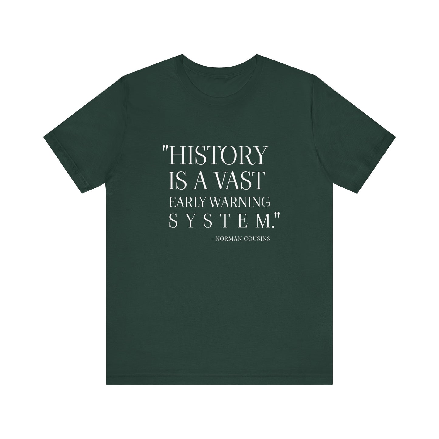 History is a vast early warning system T-Shirt