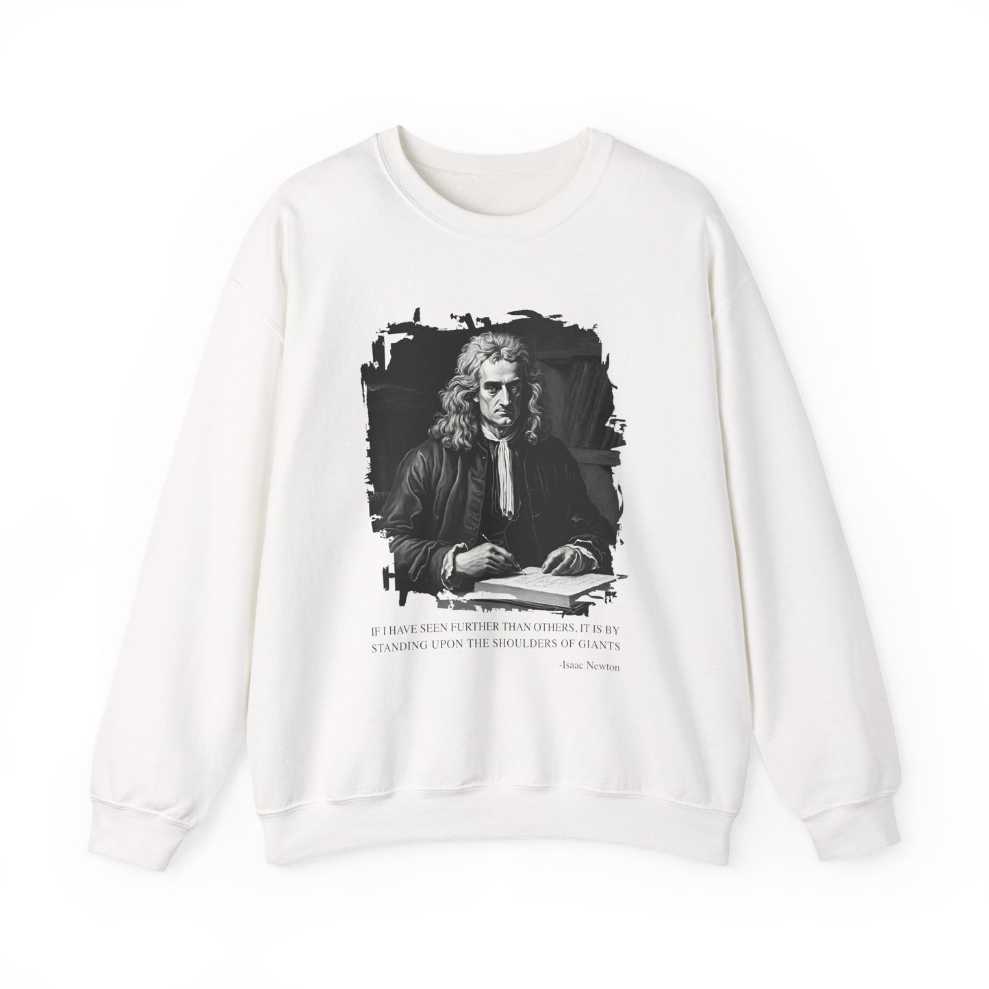 If I have seen further than others Isaac Newton Sweatshirts