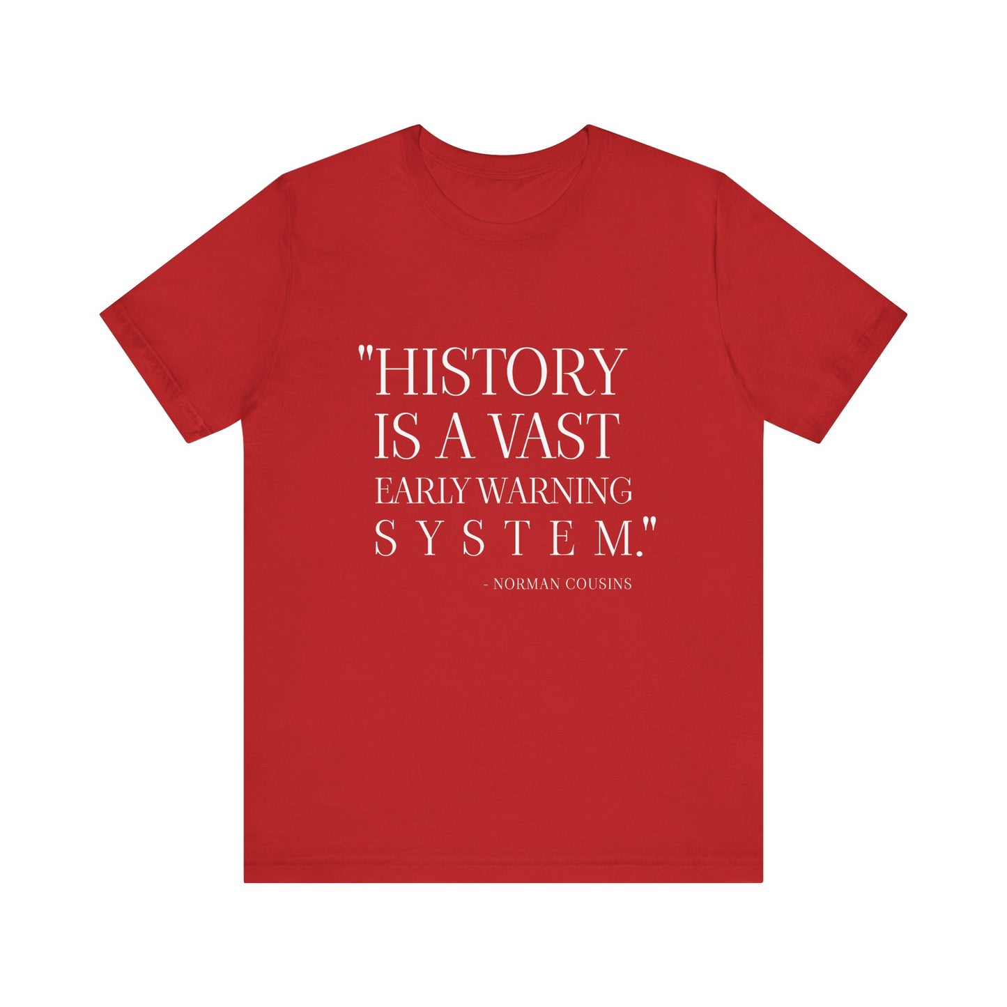 History is a vast early warning system T-Shirt