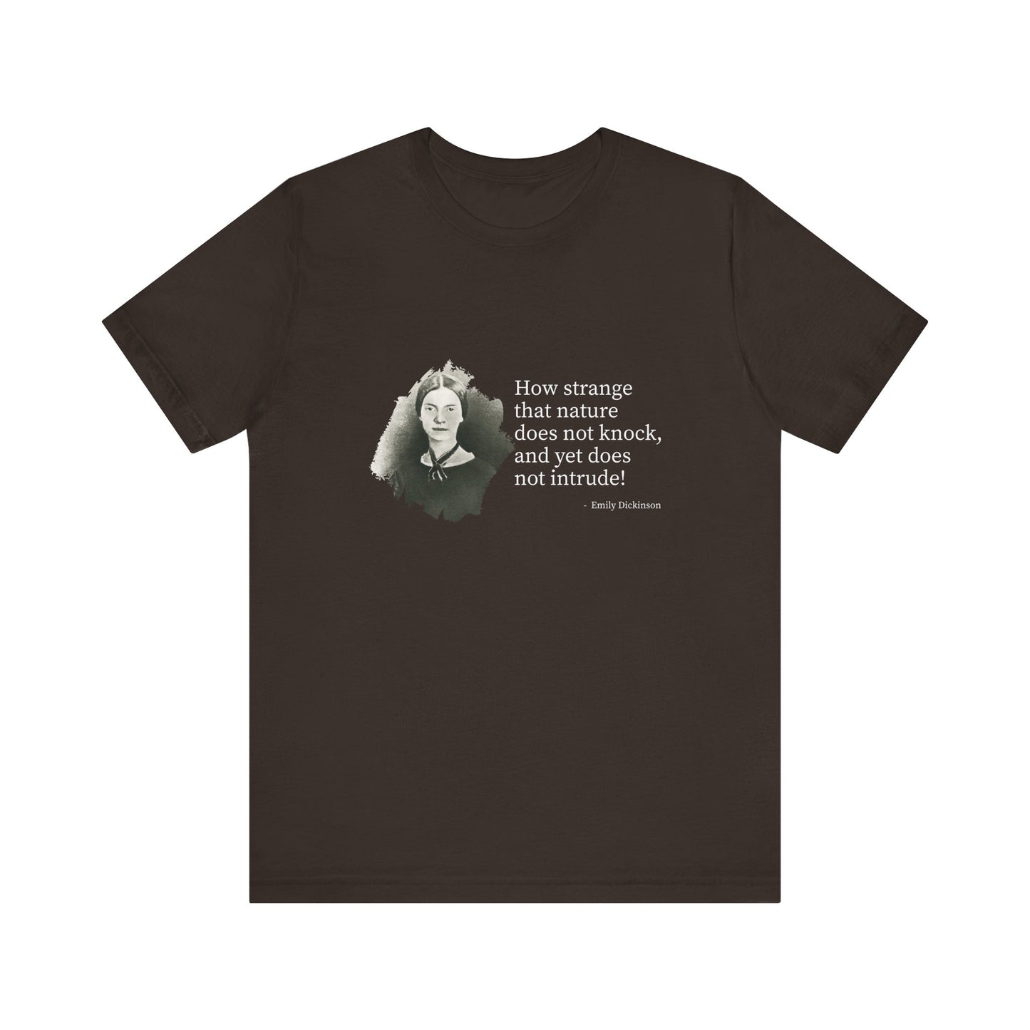 How strange that nature does not knock, Emily Dickinson T-Shirt