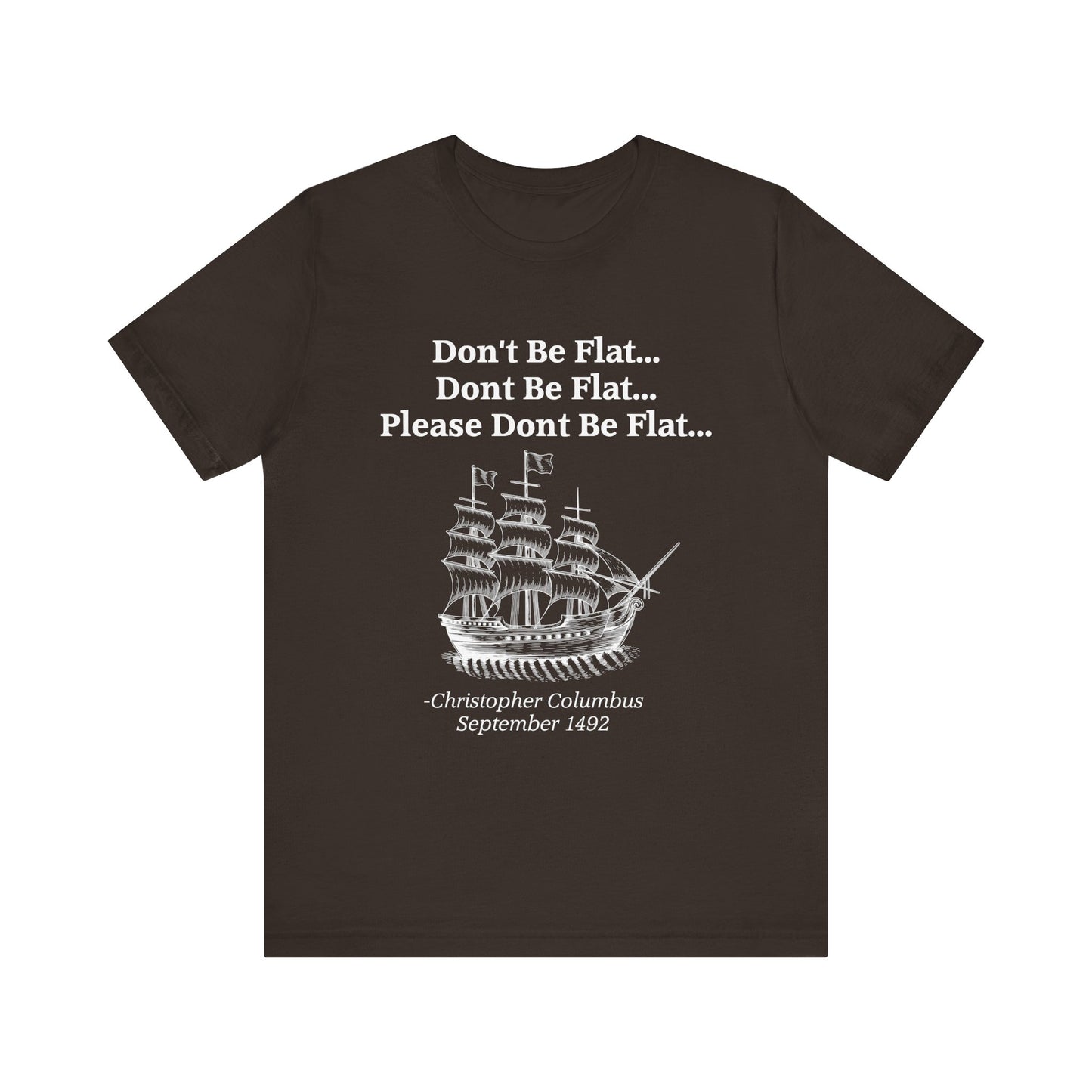 Columbus Don't Be Flat T-Shirt