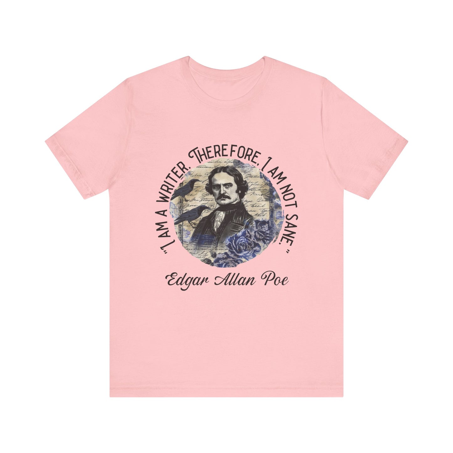 I am a writer there for, I am not Sane T-Shirt