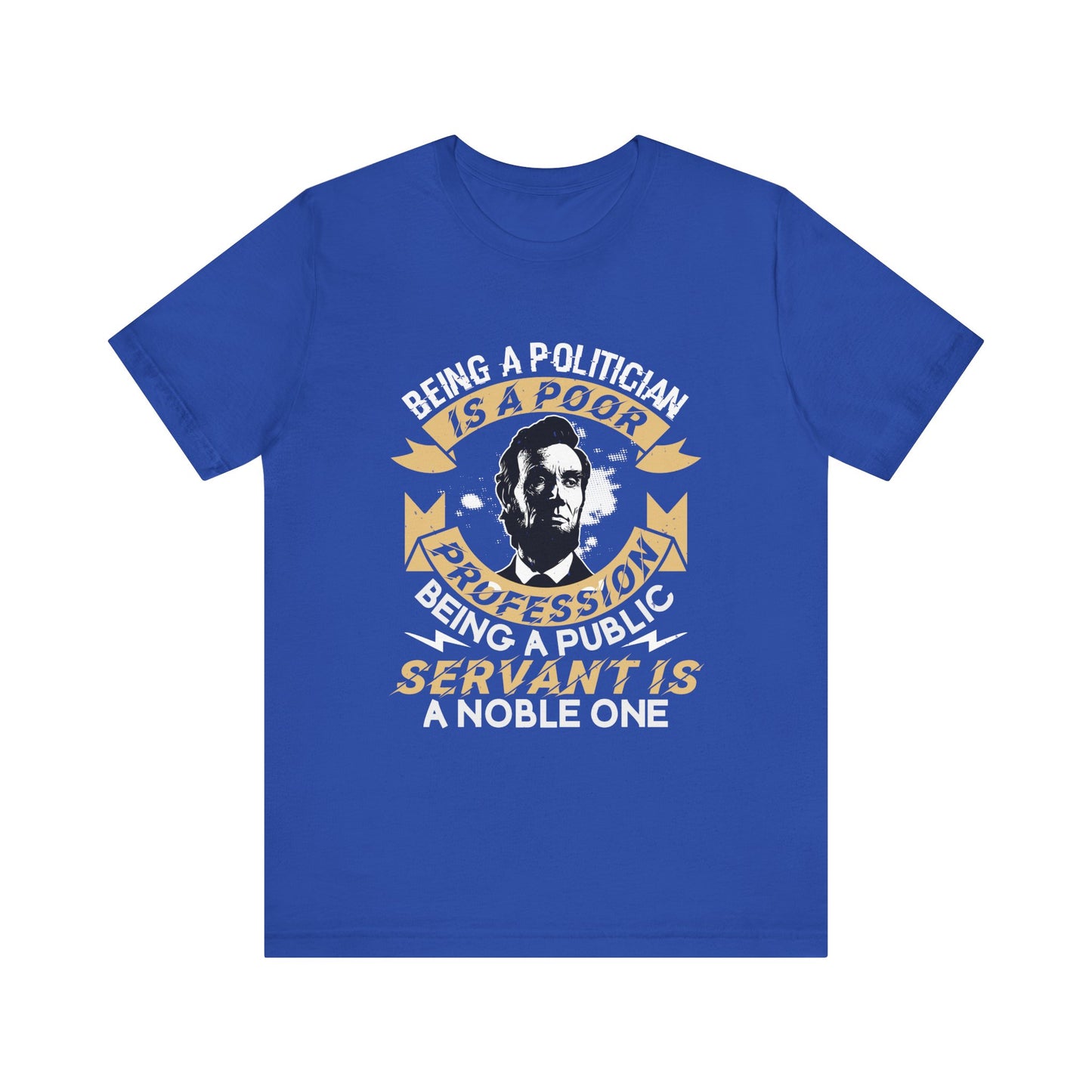 Being a politician Abraham Lincoln T-Shirt