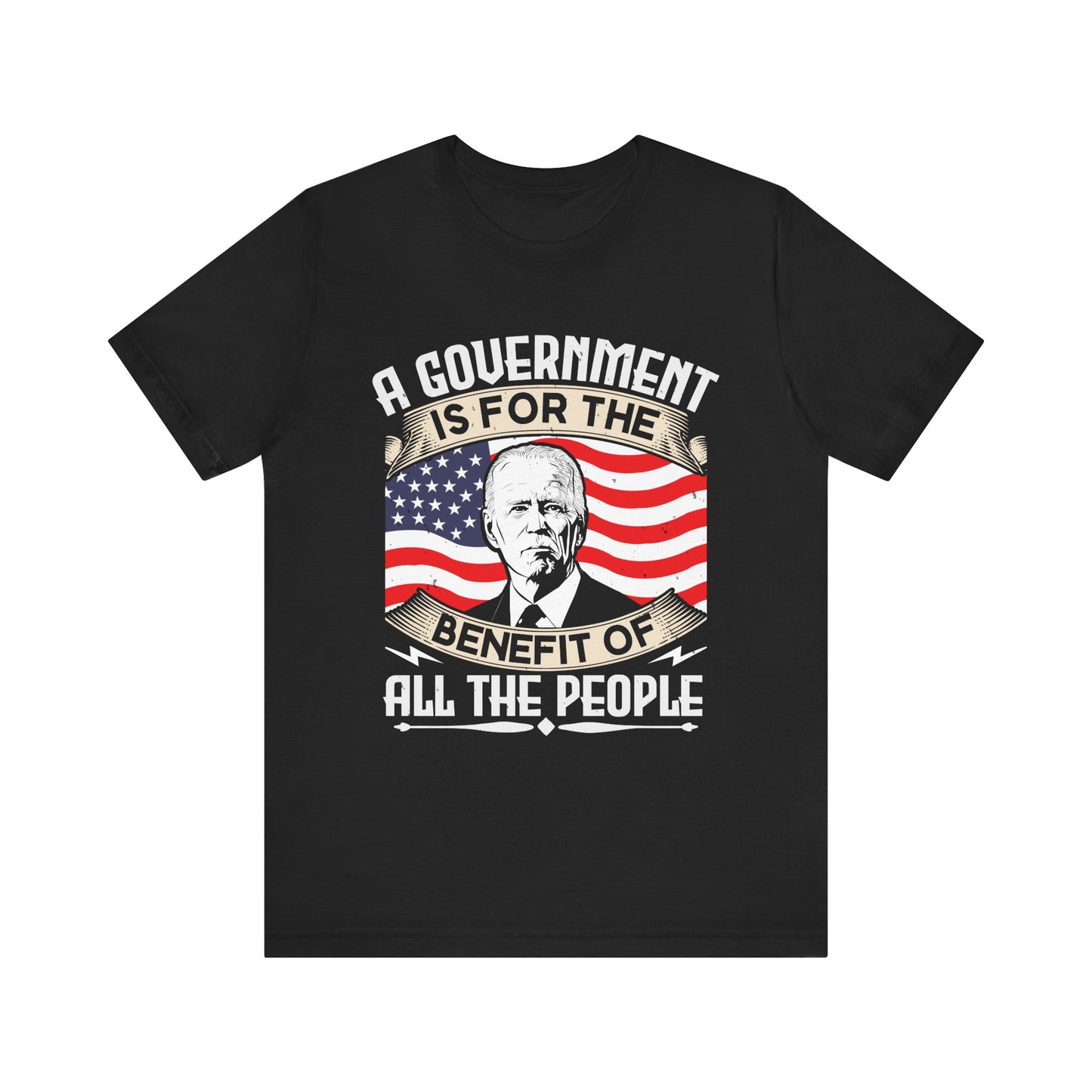 A government is for the benefit of all the people T-Shirt