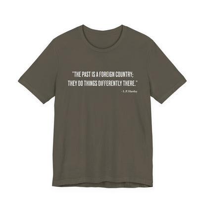 The past is a foreign country T‑Shirt
