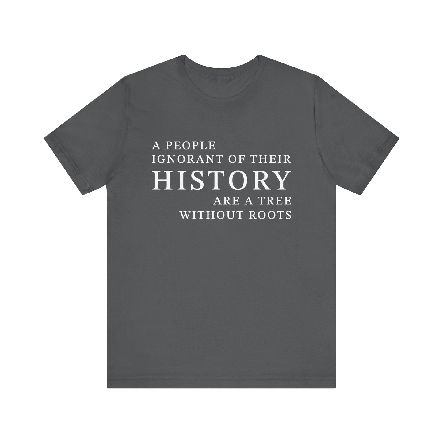 A people ignorant of their history T-Shirt