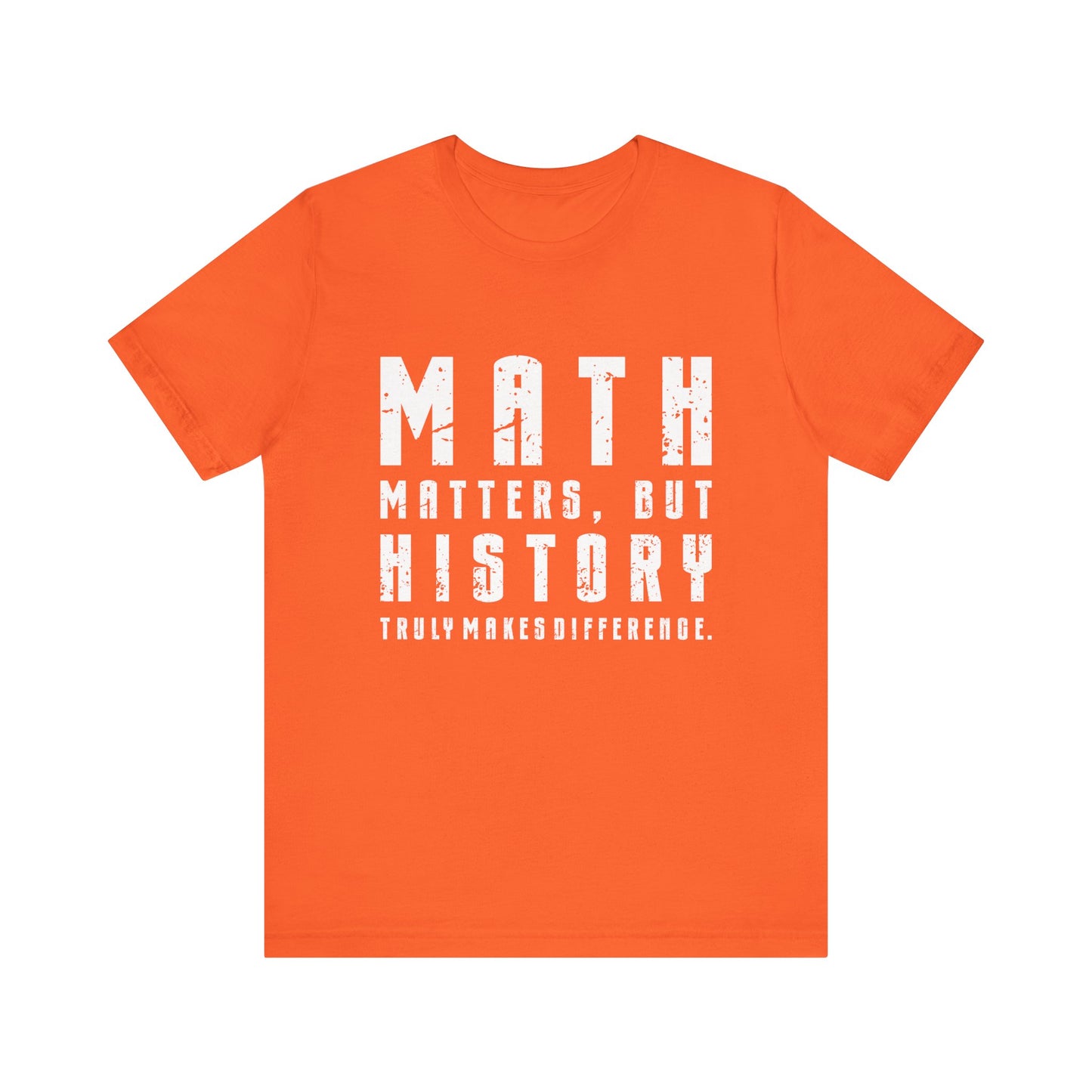 History Is What Really Counts T-Shirt