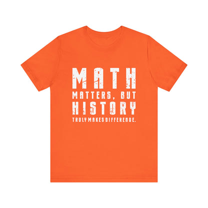History Is What Really Counts T-Shirt