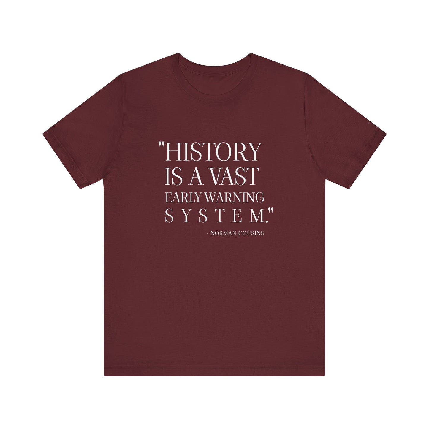 History is a vast early warning system T-Shirt