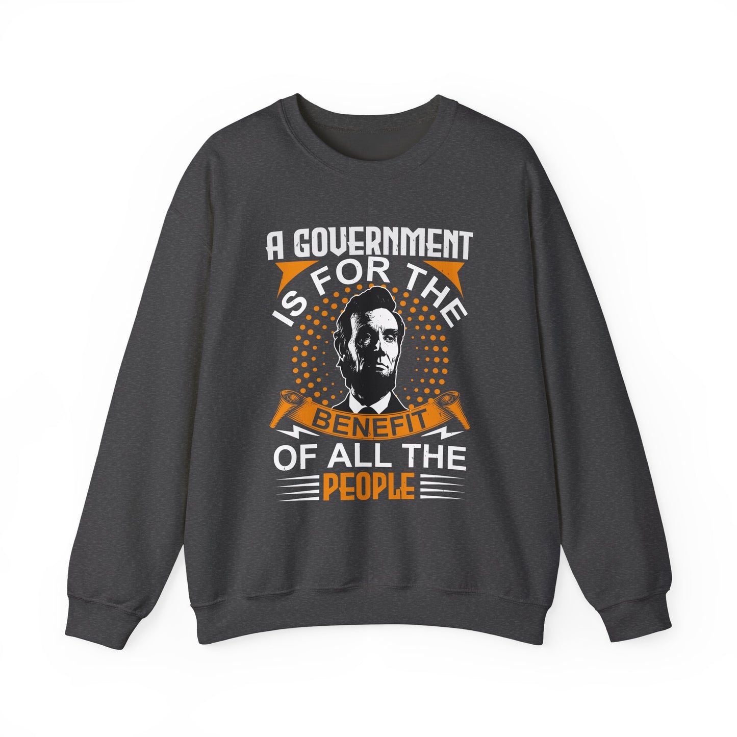 A government is for the benefit Sweatshirt
