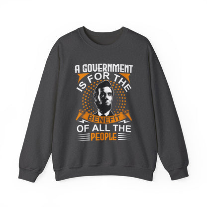 A government is for the benefit Sweatshirt