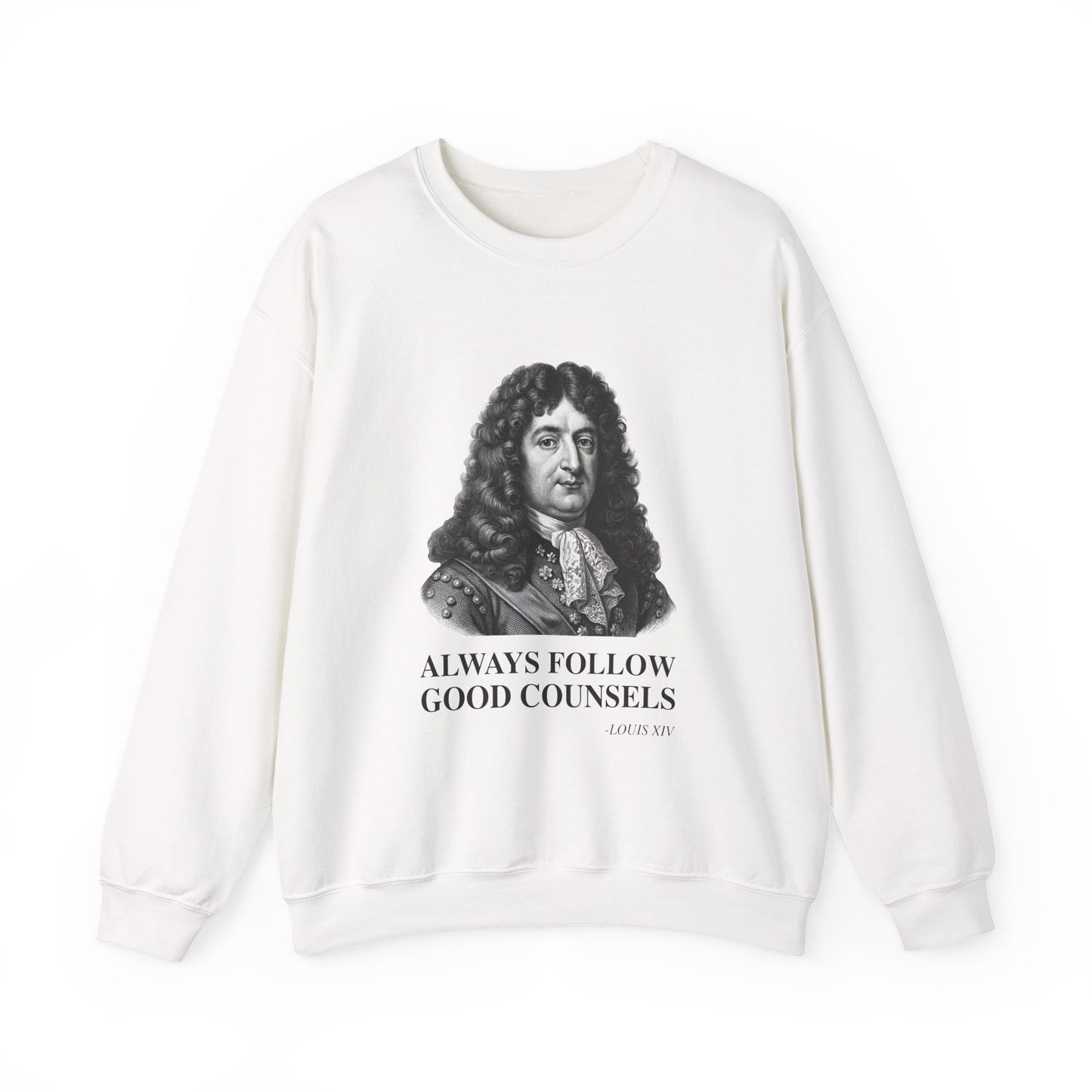 Always follow good counsels Sweatshirt