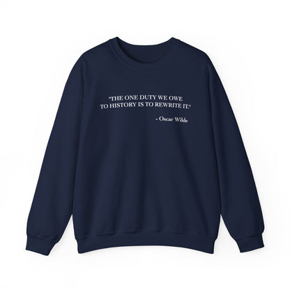 The one duty we owe to history Sweatshirt