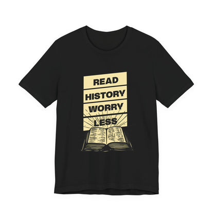 Read history worry less T-Shirt