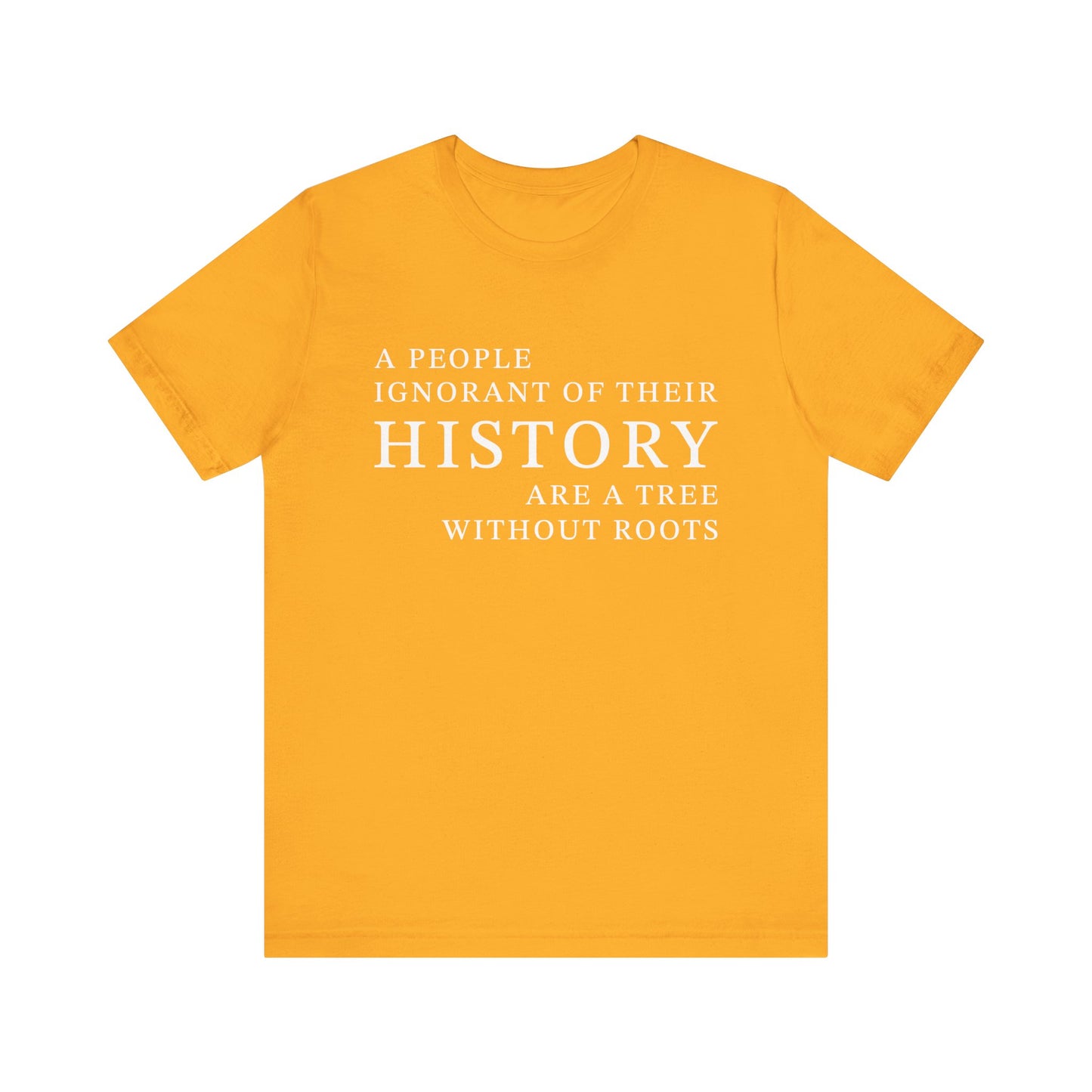 A people ignorant of their history T-Shirt