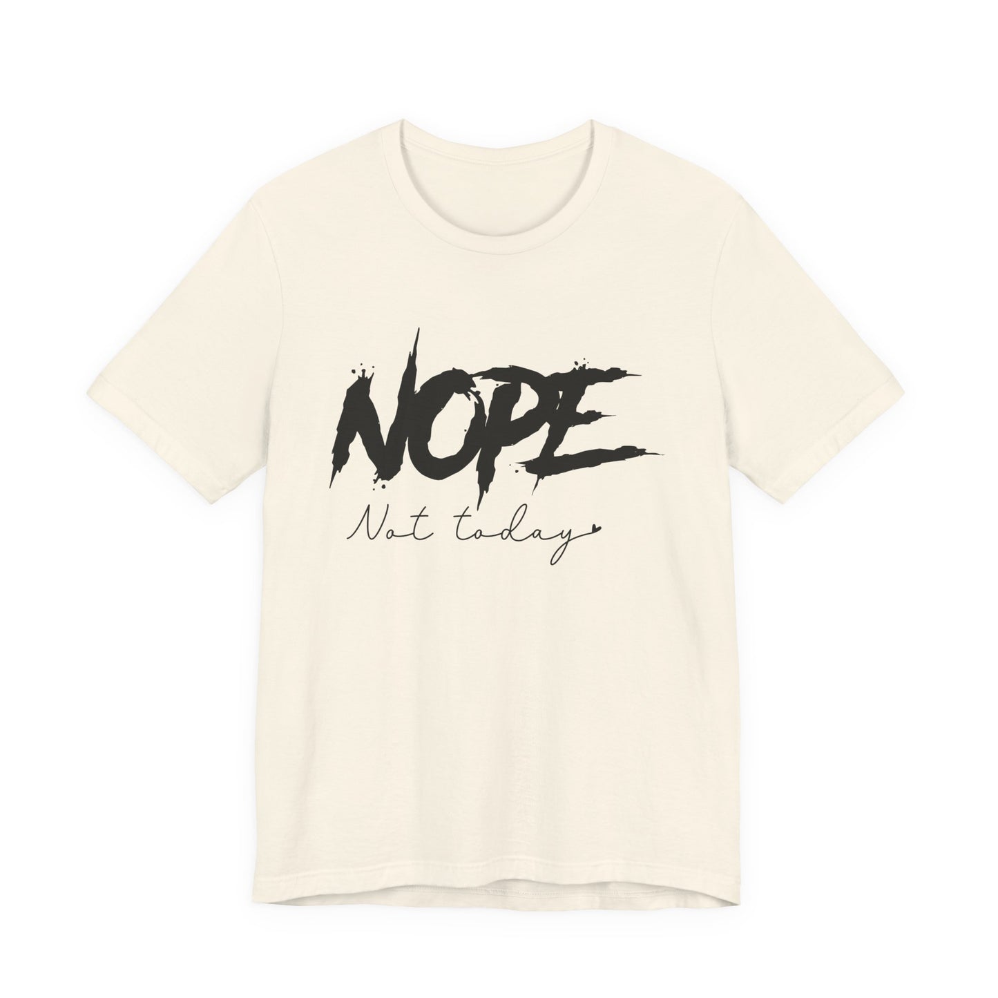 Nope Not Today T-Shirt
