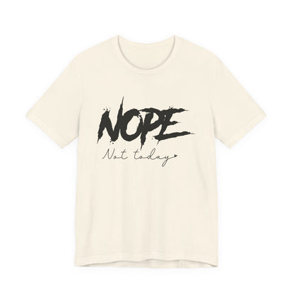 Nope Not Today T-Shirt