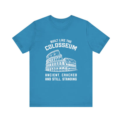 Built Like the Colosseum T-Shirt