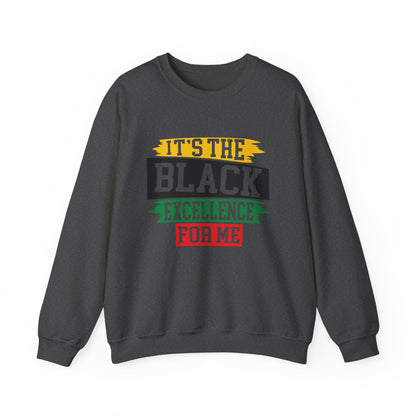 It's The Black Excellence for Me Sweatshirts