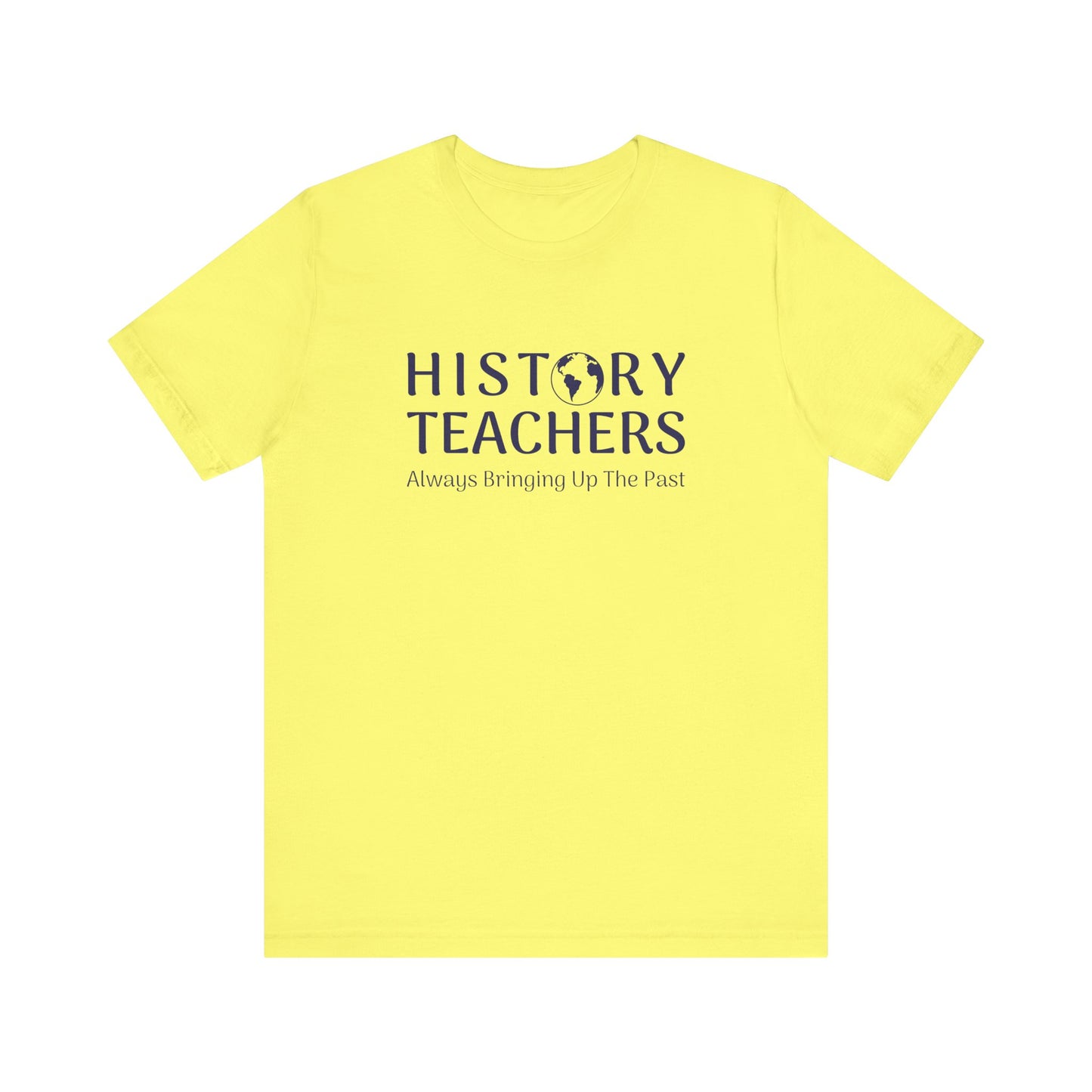 History teachers always bringing up the past T-Shirt