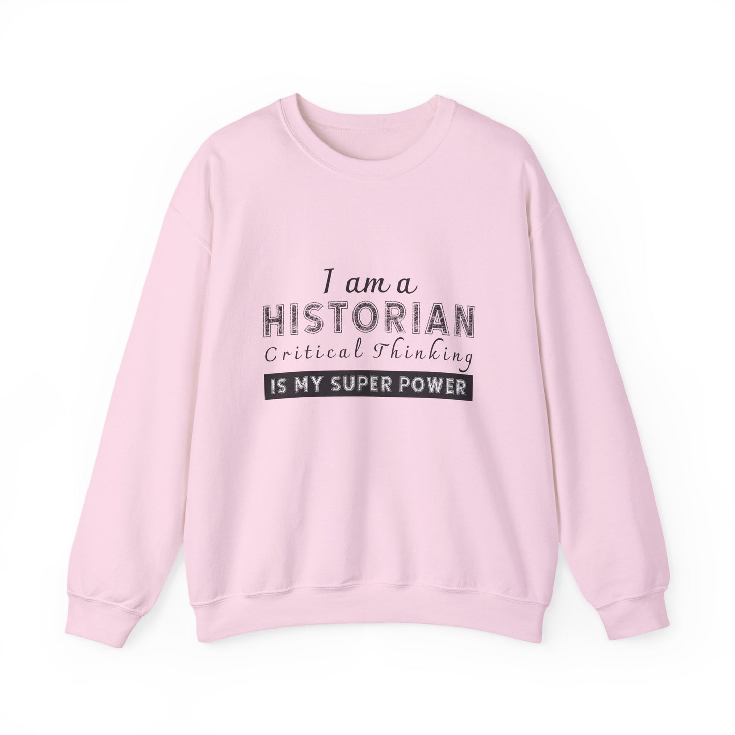 Historian critical thinking Sweatshirt