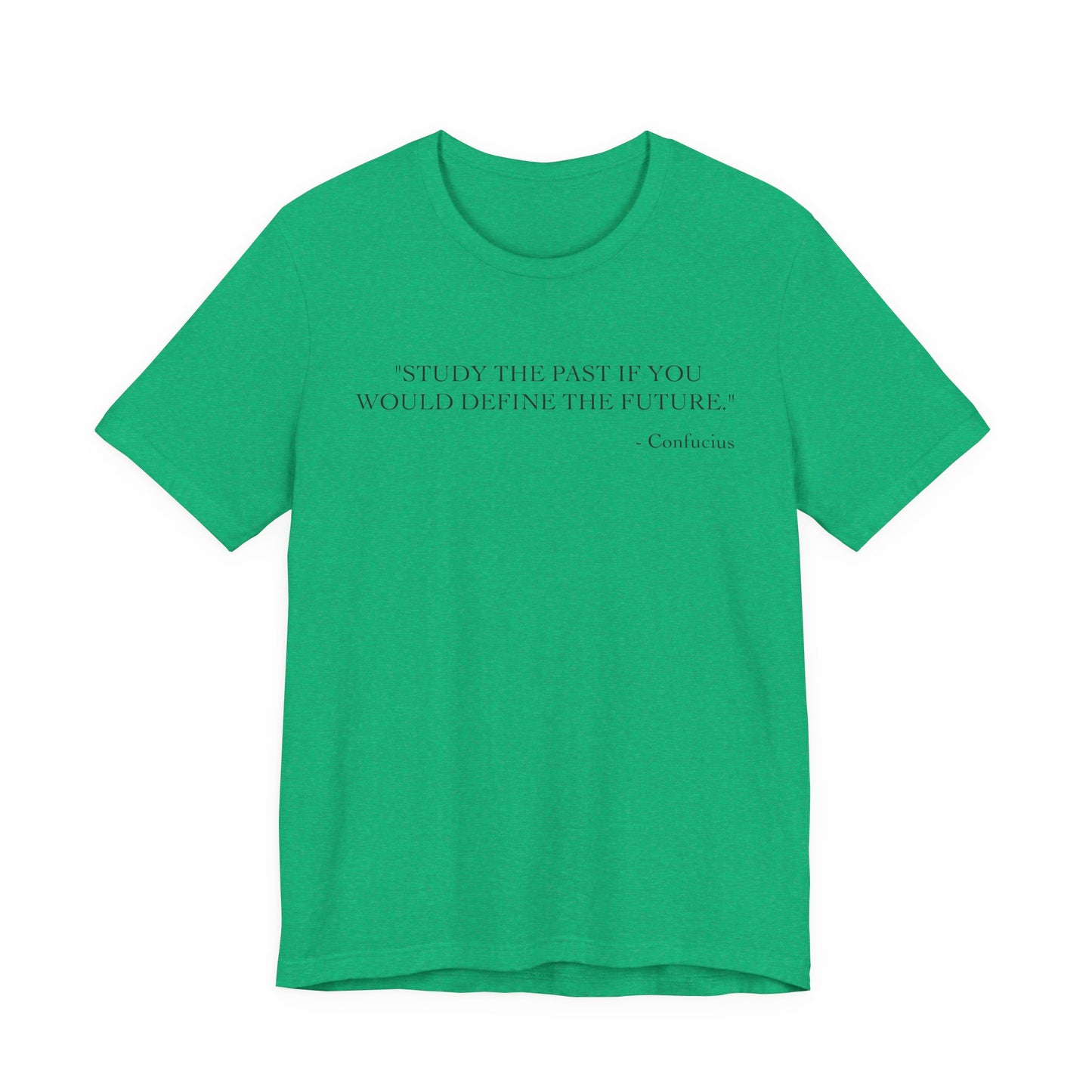 Study the past if you would define the future T-Shirt