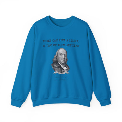 Three Can Keep a Secret Ben Franklin Sweatshirt