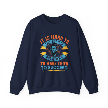 It is hard to fall but it is worse never Sweatshirts